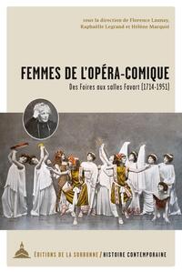 FEMMES DE L'OPERA-COMIQUE - DES FOIRES AUX SALLES FAVART (1714-1951)