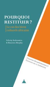 POURQUOI RESTITUER ? - LE CAS DES BIENS CULTURELS AFRICAINS