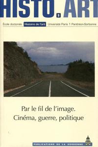 PAR LE FIL DES IMAGES : CINEMA, GUERRE, POLITIQUE