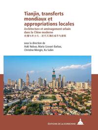 TIANJIN, TRANSFERTS MONDIAUX ET APPROPRIATIONS LOCALES - ARCHITECTURE ET AMENAGEMENT URBAIN DANS LA