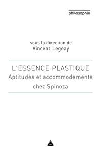 L'ESSENCE PLASTIQUE - APTITUDES ET ACCOMMODEMENT CHEZ SPINOZA