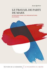 LE TRAVAIL DE PARTI DE MARX - INTERVENIR DANS LES ORGANISATIONS OUVRIERES