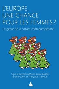 L'EUROPE, UNE CHANCE POUR LES FEMMES ? - LE GENRE DE LA CONSTRUCTION EUROPEENNE