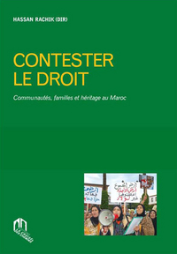 CONTESTER LE DROIT : COMMUNAUTES, FAMILLES ET HERITAGE AU MAROC