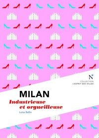 MILAN - AUDACIEUSE ET ORGUEILLEUSE