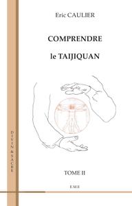 Comprendre le taijiquan (Tome 2)