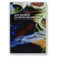 AUX SOURCES DE NOTRE NOURRITURE - NIKOLAI VAVILOV ET LA DECOUVERTE DE LA BIODIVERSITE