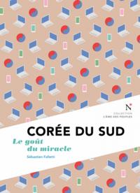COREE DU SUD - LE GOUT DU MIRACLE