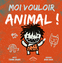 Moi vouloir animal !