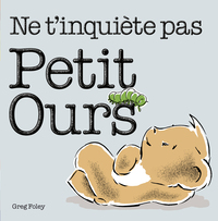 Ne t'inquiete pas petit ours