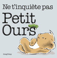 Ne t'inquiète pas petit ours