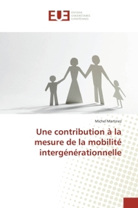 UNE CONTRIBUTION A LA MESURE DE LA MOBILITE INTERGENERATIONNELLE