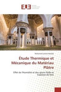 ETUDE THERMIQUE ET MECANIQUE DU MATERIAU PLATRE - EFFET DE L'HUMIDITE ET DES AJOUTS PAILLE ET COPEAU