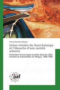 UNION MINIERE DU HAUT-KATANGA ET L EBAUCHE D UNE SOCIETE URBAINE