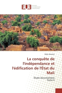 La conquête de lindépendance et lédification de lÉtat du Mali