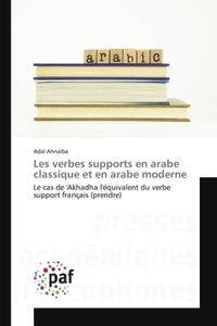 LES VERBES SUPPORTS EN ARABE CLASSIQUE ET EN ARABE MODERNE
