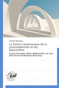 LA FICTION ROMANESQUE DE LA POSTMODERNITE ET SES LABYRINTHES