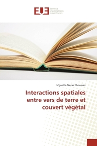 INTERACTIONS SPATIALES ENTRE VERS DE TERRE ET COUVERT VEGETAL