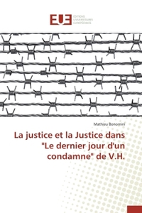 La justice et la Justice dans "Le dernier jour d'un condamne" de V.H.