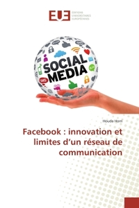 Facebook : innovation et limites d'un réseau de communication