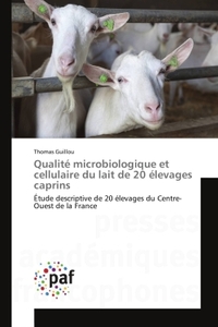 QUALITE MICROBIOLOGIQUE ET CELLULAIRE DU LAIT DE 20 ELEVAGES CAPRINS
