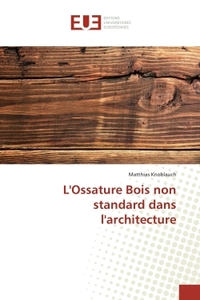 L'Ossature Bois non standard dans l'architecture
