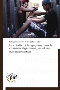 LA CREATIVITE LANGAGIERE DANS LA CHANSON ALGERIENNE, RAI ET RAP