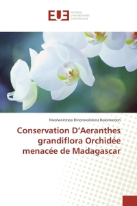 CONSERVATION D'AERANTHES GRANDIFLORA ORCHIDEE MENACEE DE MADAGASCAR