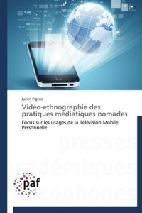VIDEO-ETHNOGRAPHIE DES PRATIQUES MEDIATIQUES NOMADES