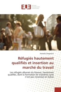 REFUGIES HAUTEMENT QUALIFIES ET INSERTION AU MARCHE DU TRAVAIL