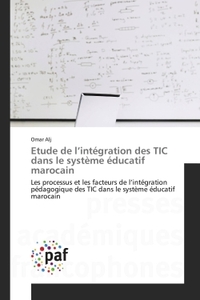 ETUDE DE L'INTEGRATION DES TIC DANS LE SYSTEME EDUCATIF MAROCAIN - LES PROCESSUS ET LES FACTEURS DE