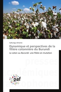 DYNAMIQUE ET PERSPECTIVES DE LA FILIERE COTONNIERE DU BURUNDI