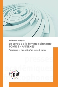 Le corps de la femme soignante. TOME 2 - ANNEXES