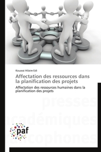 AFFECTATION DES RESSOURCES DANS LA PLANIFICATION DES PROJETS