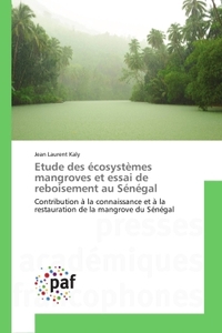 ETUDE DES ECOSYSTEMES MANGROVES ET ESSAI DE REBOISEMENT AU SENEGAL - CONTRIBUTION A LA CONNAISSANCE
