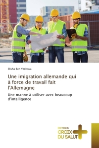 Une imigration allemande qui A force de travail fait l'Allemagne
