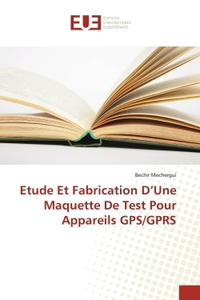 Etude Et Fabrication D'Une Maquette De Test Pour Appareils GPS/GPRS
