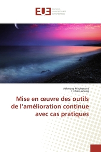 Mise en oeuvre des outils de l'amelioration continue avec cas pratiques
