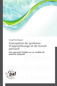 CONCEPTION DE SYSTEMES D APPRENTISSAGE ET DE TRAVAIL PERVASIF
