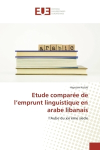 Etude comparée de l'emprunt linguistique en arabe libanais