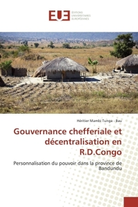 Gouvernance chefferiale et décentralisation en r.d.congo