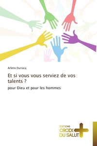 Et si vous vous serviez de vos talents ?