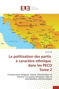 LA POLITISATION DES PARTIS A CARACTERE ETHNIQUE DANS LES PECO TOME 2 - COMPARAISON BULGARIE, SERBIE,