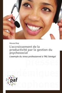 L'ACCROISSEMENT DE LA PRODUCTIVITE PAR LA GESTION DU PSYCHOSOCIAL