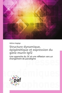 STRUCTURE DYNAMIQUE, EPIGENETIQUE ET EXPRESSION DU GENE MURIN IGF2