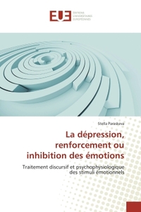La depression, renforcement ou inhibition des emotions