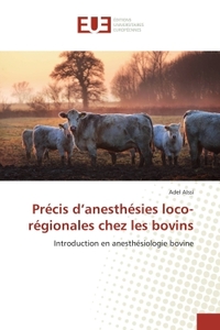 Precis d'anesthesies loco-regionales chez les bovins