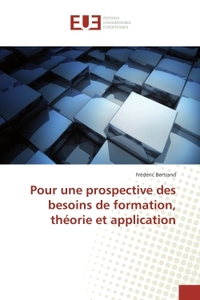 POUR UNE PROSPECTIVE DES BESOINS DE FORMATION, THEORIE ET APPLICATION