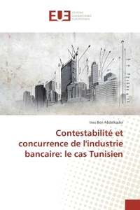 Contestabilite et concurrence de l'industrie bancaire: le cas Tunisien