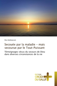 Secouée par la maladie - mais secourue par le tout-puissant